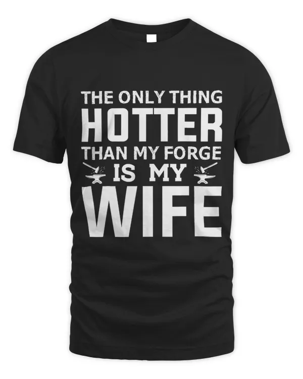 My Forge Is My Wife Funny Knife Maker Blacksmithing Costume