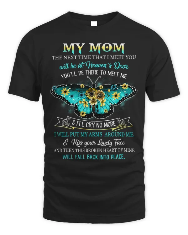 My Mom The Next Time That I Meet You Will Be At Heavens Door