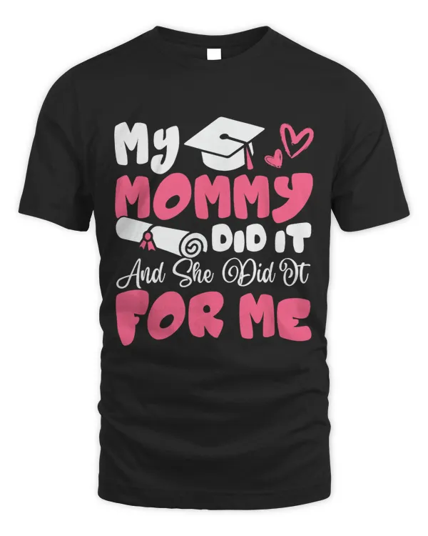 My Mommy Did It And She Did It Graduation Mom Proud Kids
