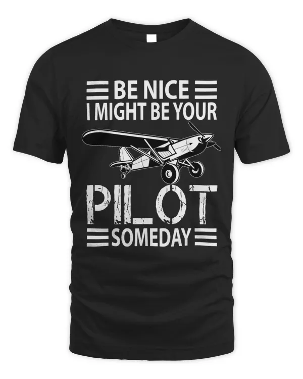 Be Nice I Might Be Your Pilot Funny Aviation Aircraft Men