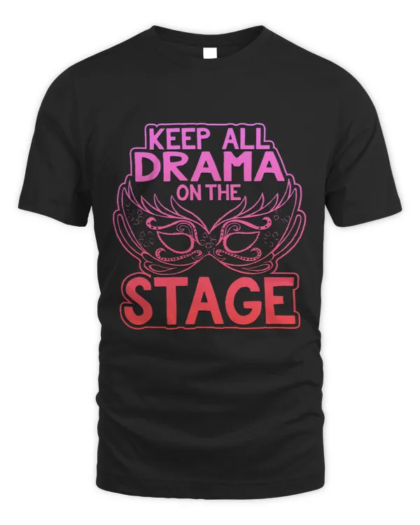 Keep All Drama On Stage Graphic Acting