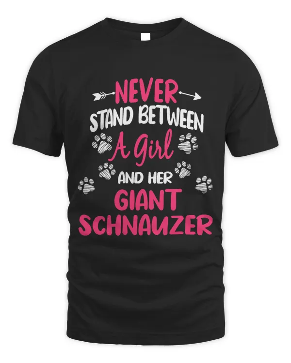 Never Stand Between A Girl And Her Giant Schnauzer Dog