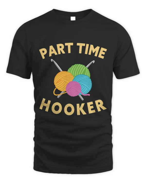 Funny Crochet Part Time Hooker Crocheter Crocheting Mom