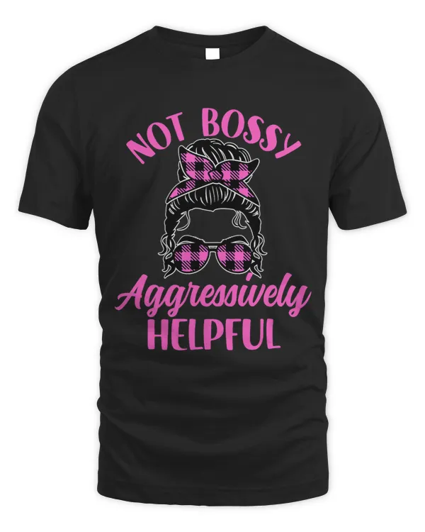 Not Bossy Aggressively Helpful Mom Messy Bun Womens Funny