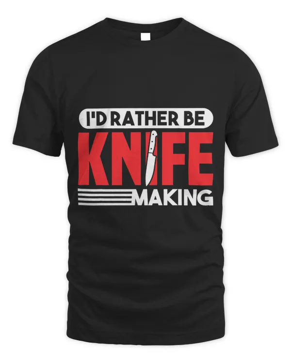 Knife Maker Id Rather Be Knife Making Blacksmith