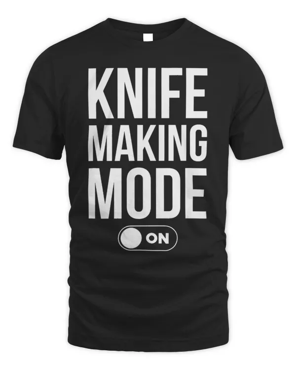 Knife Making Mode On