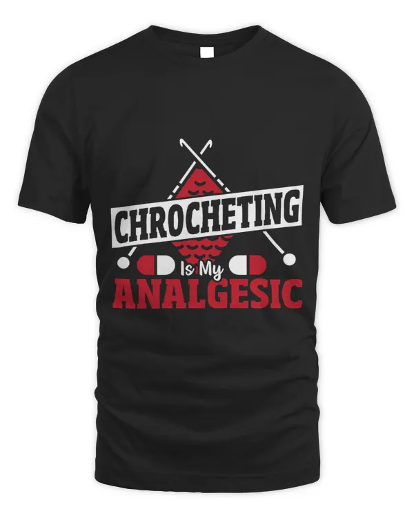 Chrocheting Is My Analgesic Crocheting Crochet