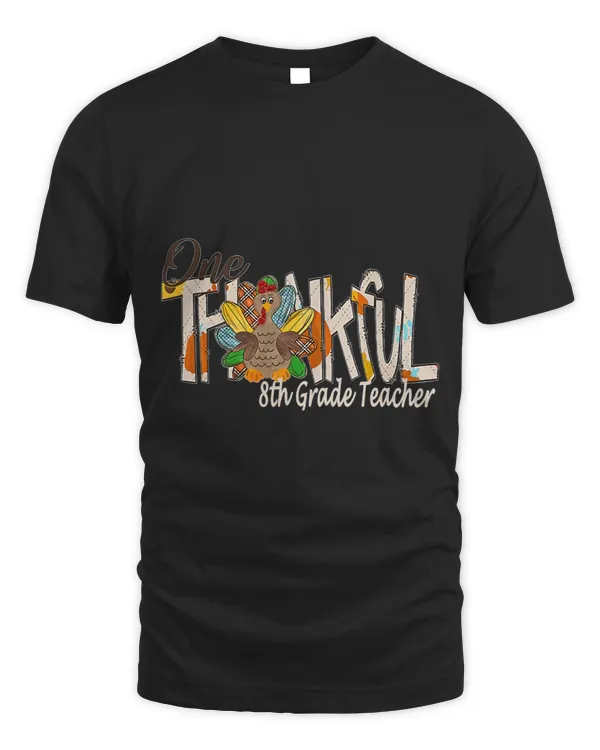 One Thankful 8th Grade Teacher Turkey Thankful Grateful