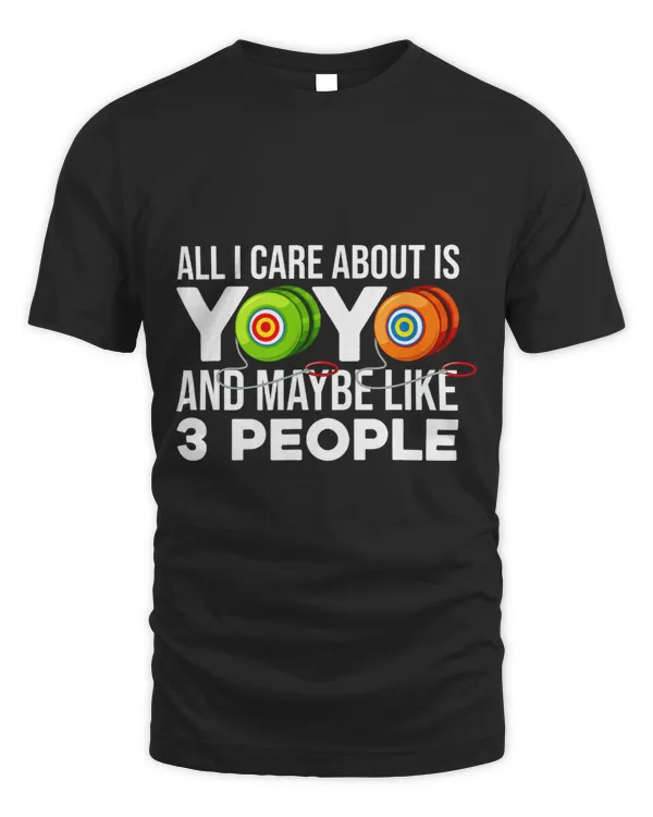 Funny All I Care About Yoyo And Maybe Like 3 People