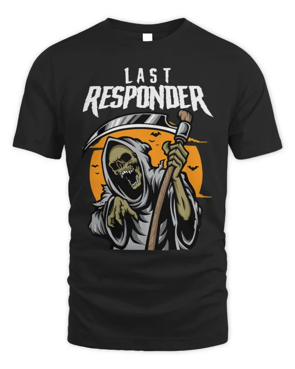 Last Responder Grim Reaper Dark Humor Halloween