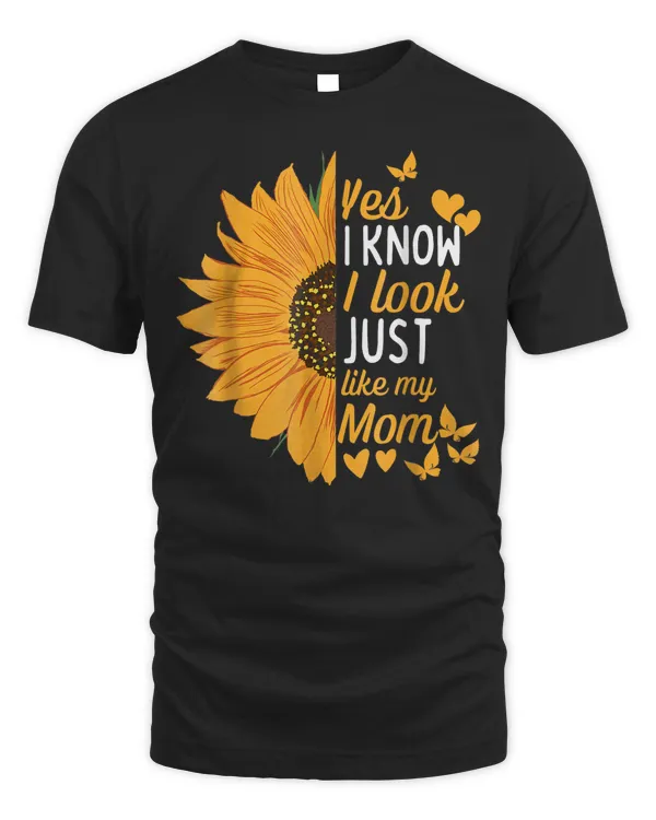 Yes I Know I Look Like My Mom Funny Daughter Mother's Day Shirt