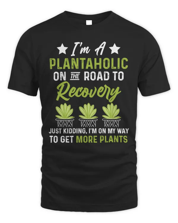 Plantaholic on the road to recovery tees