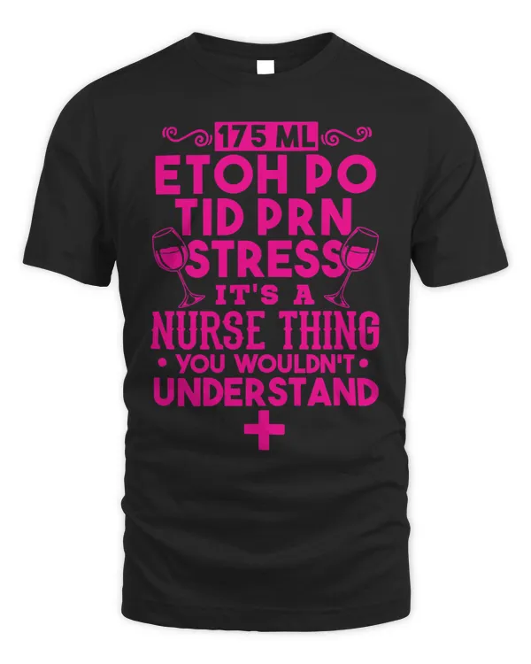 Funny Drinking Alcohol Stressed Nurses Its A Nurse Thing