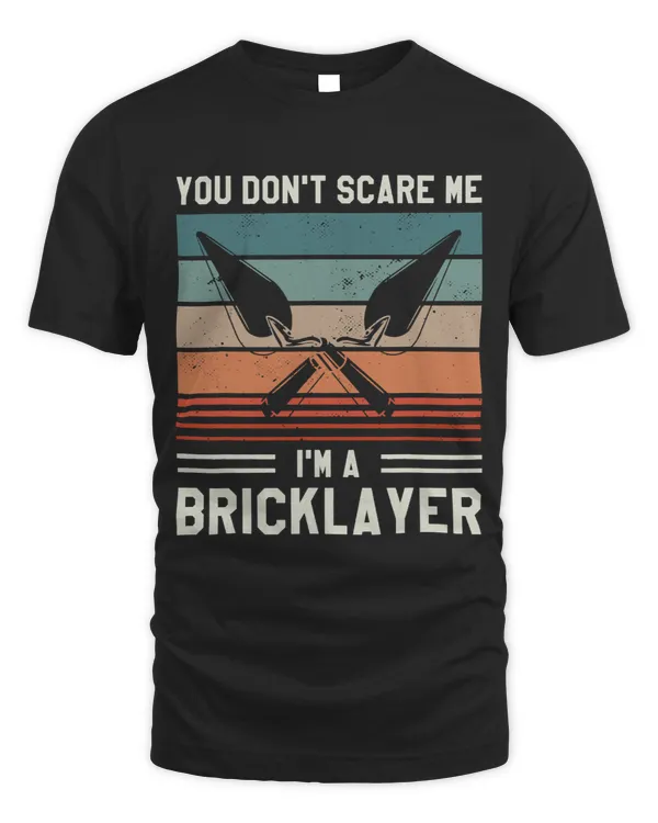 Bricklayer Bricks You Dont Scare Im A Bricklayer Bricklaying Bricklayers