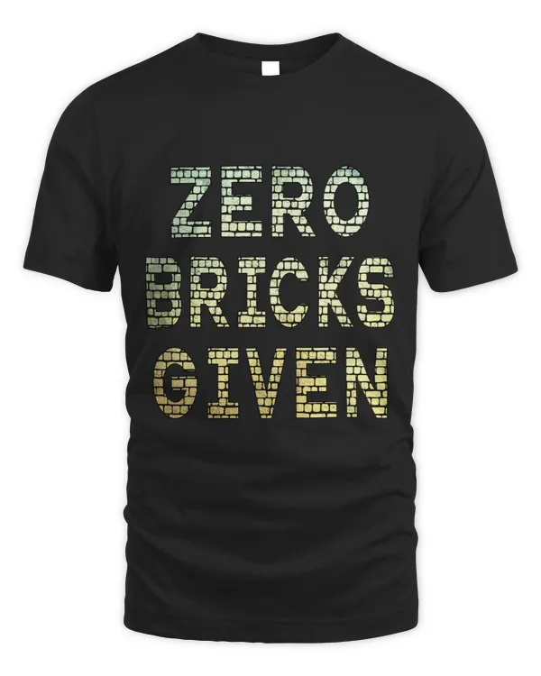 Bricklayer Bricks Zero Bricks Given Bricklayer Brickie Brickmason 1