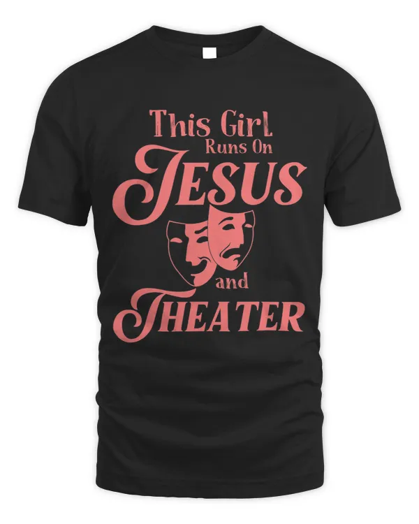 Funny This Girl Runs On Jesus And Theater Women Actress Gift 2