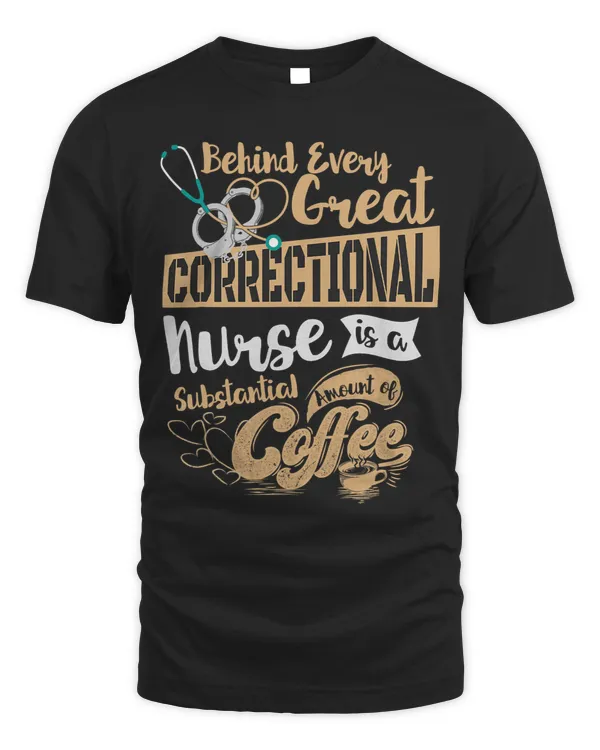 Funny Correctional Nursing Coffee Lover Drinker Behind Every