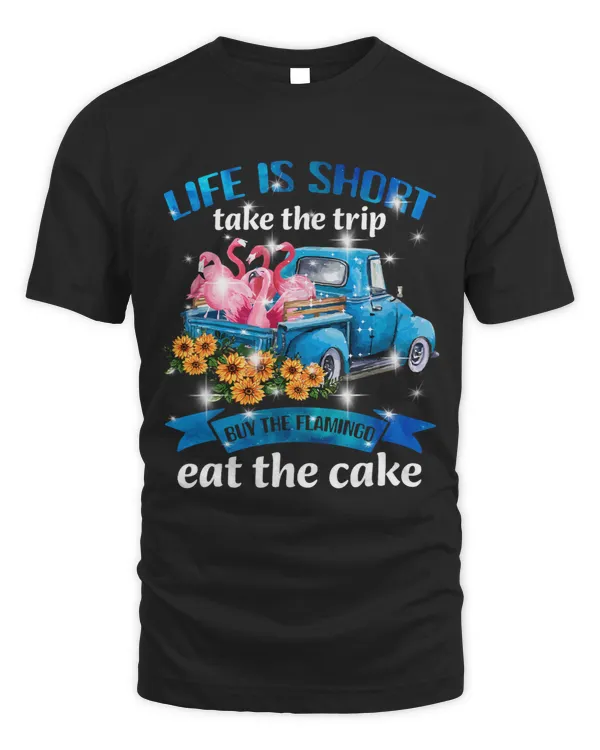 life is short take 2trip buy 2flamigo