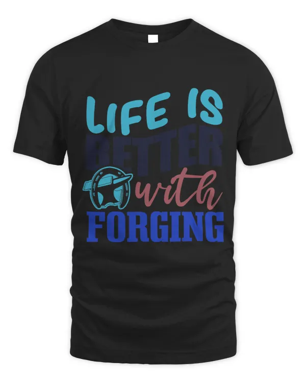 Life With Forging Ironic Saying Metalworking Farrier