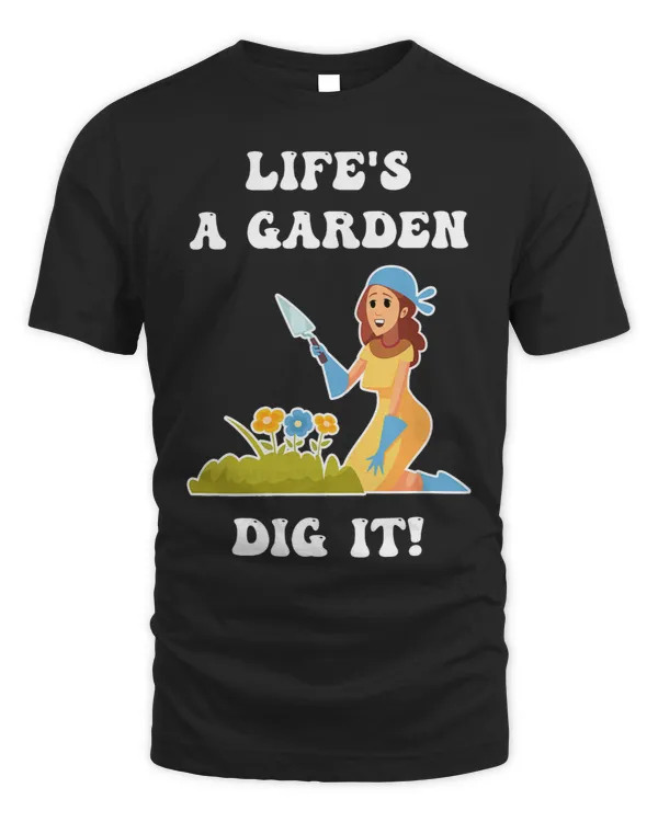 Lifes A Garden Dig It Plant Garden Flowers Pot Gardener