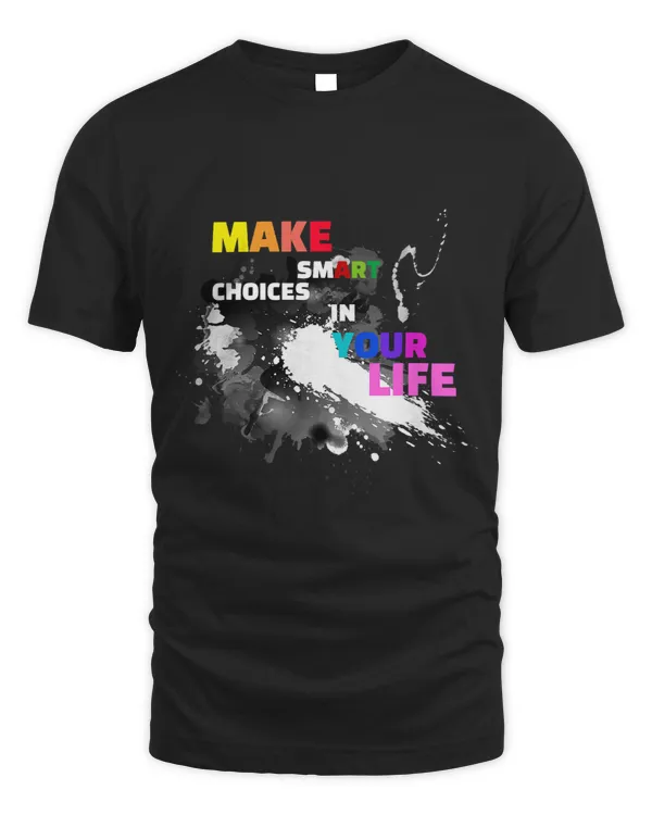 Make Smart Choices In Your Life Funny Art Gift