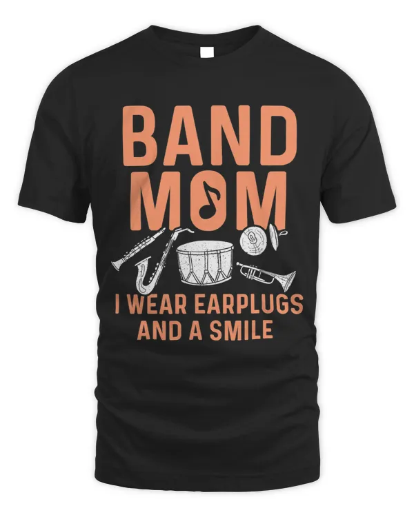 Marching Band Geek Mom I Wear Earplugs and a Smile