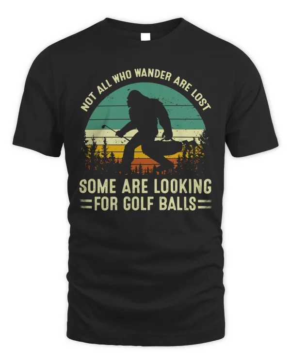 not all who wander are lost some are looking for my golf balls