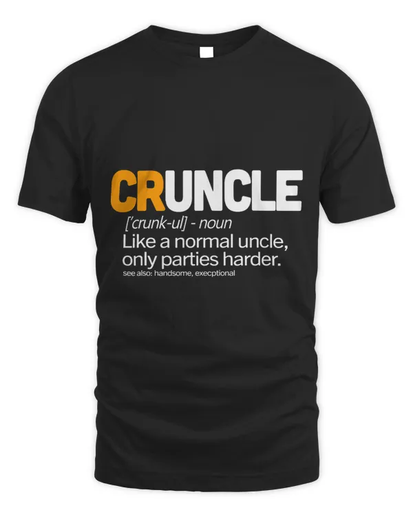 Mens Cruncle TShirt Definition of a Cruncle Crunk + Uncle