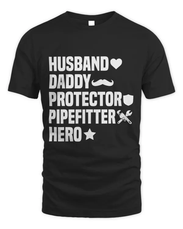 Mens Husband Daddy Protector Pipefitter Hero