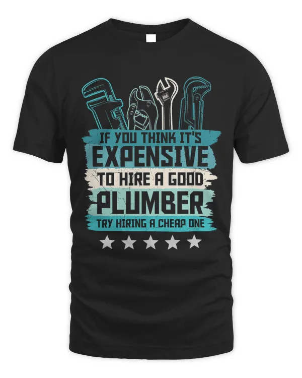 Mens If You Think Its Expensive To Hire A Good Plumber
