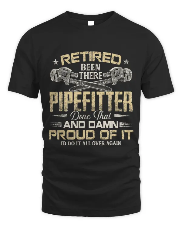 Mens Retired Pipefitter Been There Done That Fathers Day