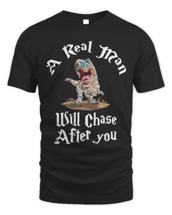 A Real Man Will Chase After You Funny Halloween TRex