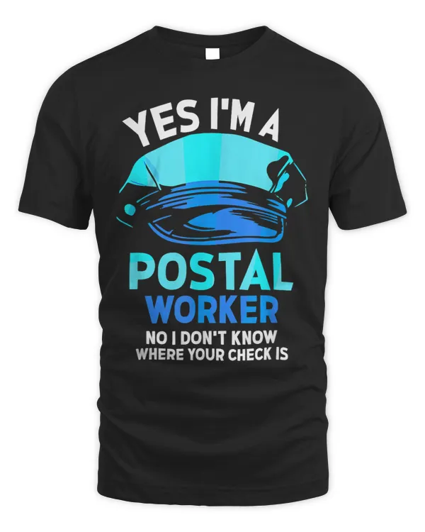 Postman Job Yes Im A Postal Worker Your Check Mailman Postman Courier