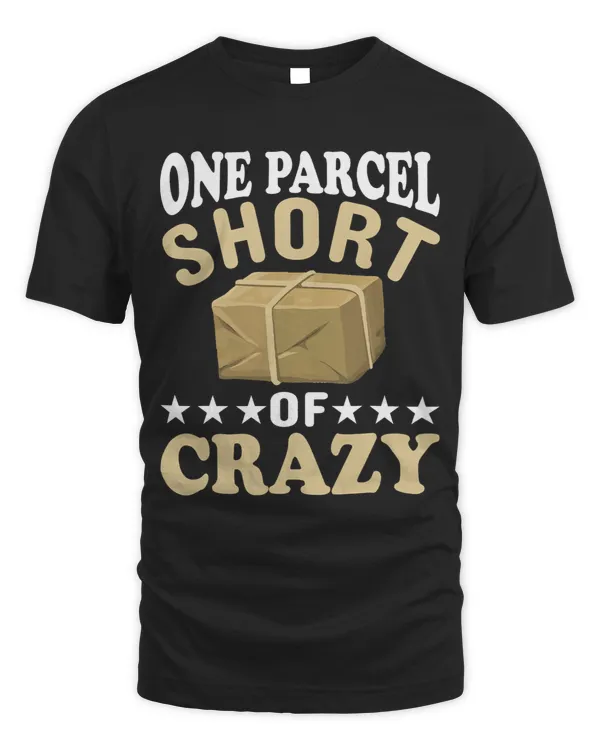 One Parcel Short Of Crazy Postal Worker Mailman Postman