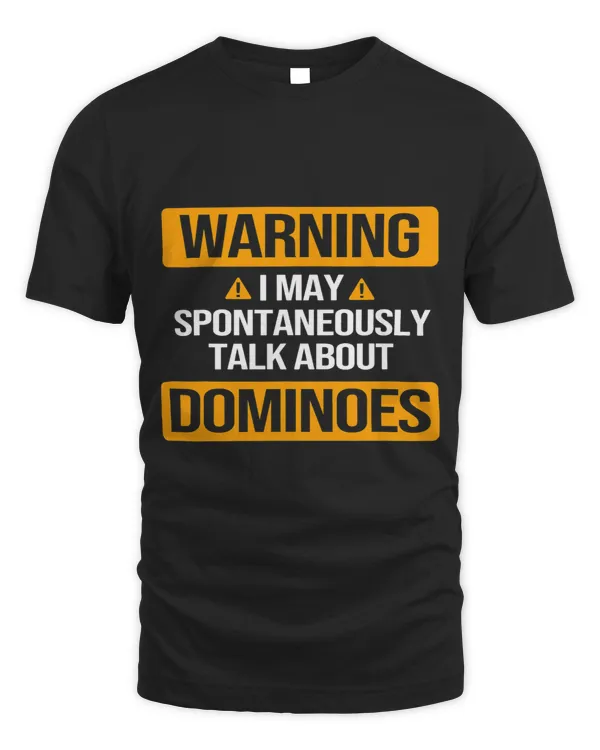 Warning I May Spontaneously Talk About Dominoes