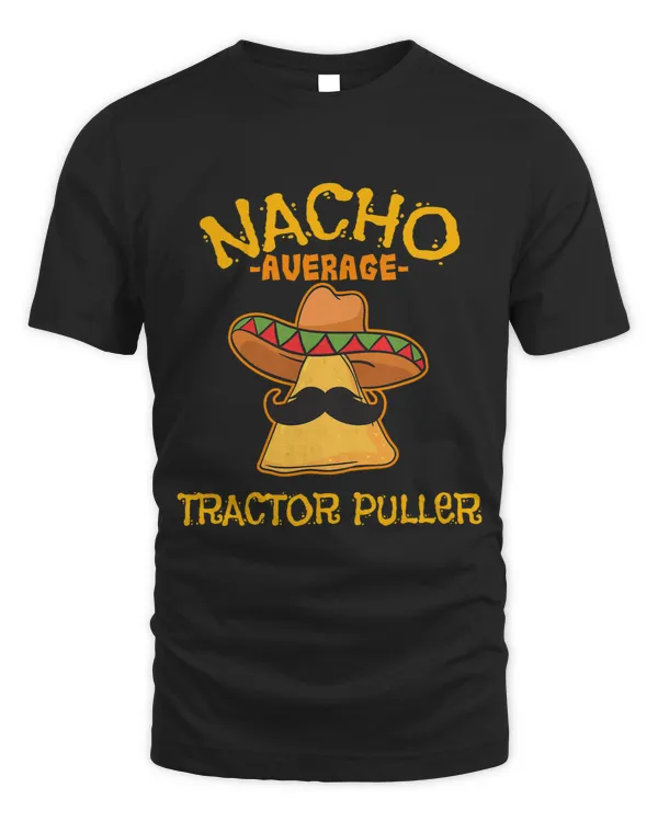 Nacho Average Tractor Puller Power Pulling Mexican Fiesta