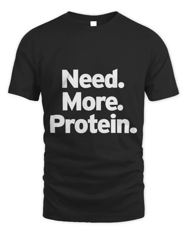 Need More Protein Funny Bro Lift Split Push Chest Day Muscle