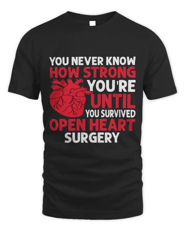 Never Know Strong Youre Until U Survived Open Heart Surgery