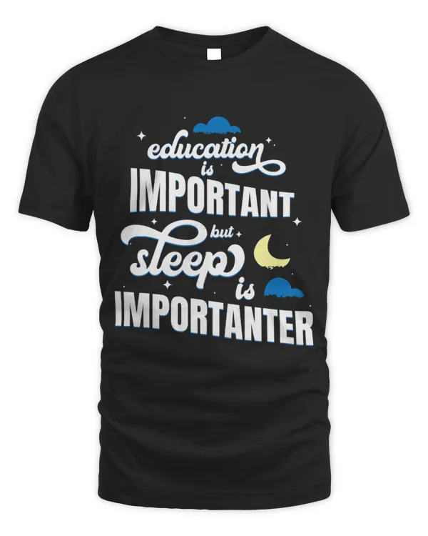 Education Is Important But Sleep Is Importanter Funny