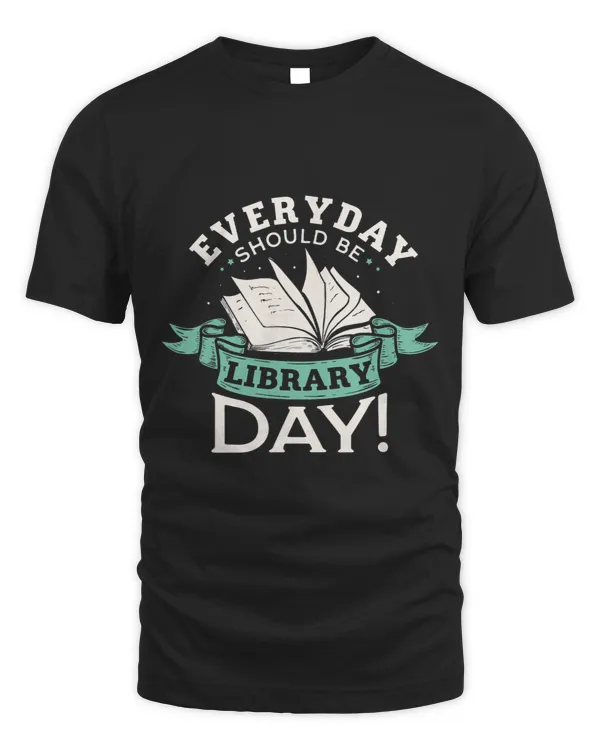 Librarian Job Everyday should be library day Gifts for a Librarian Fan 2 9