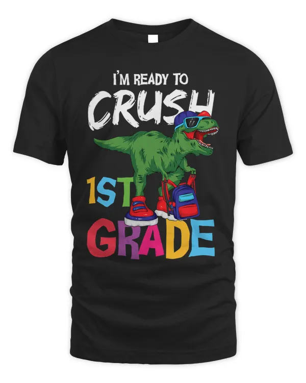 Ready To Crush First Grade T Rex Cute 1st Grade