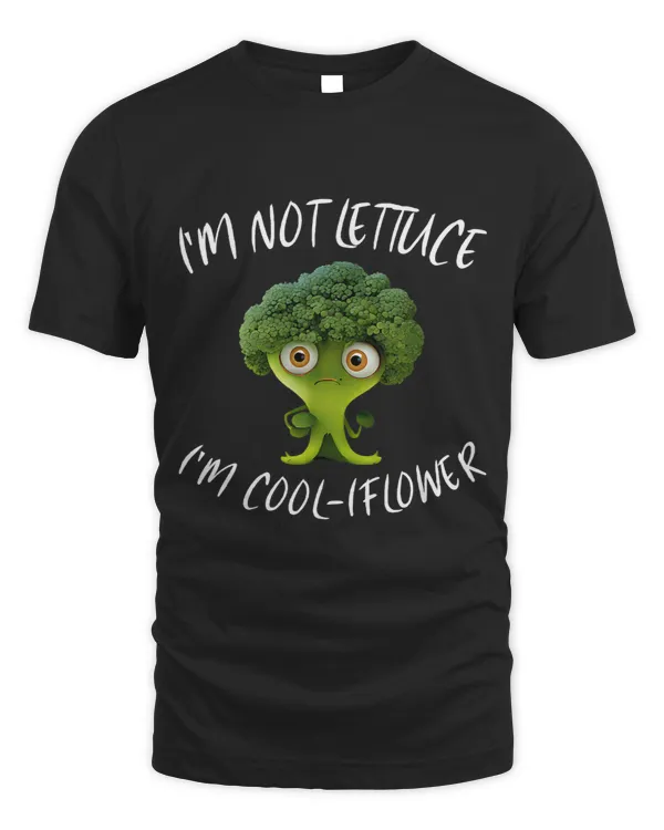Im Not Lettuce Im CoolIflower For Broccoli Fan