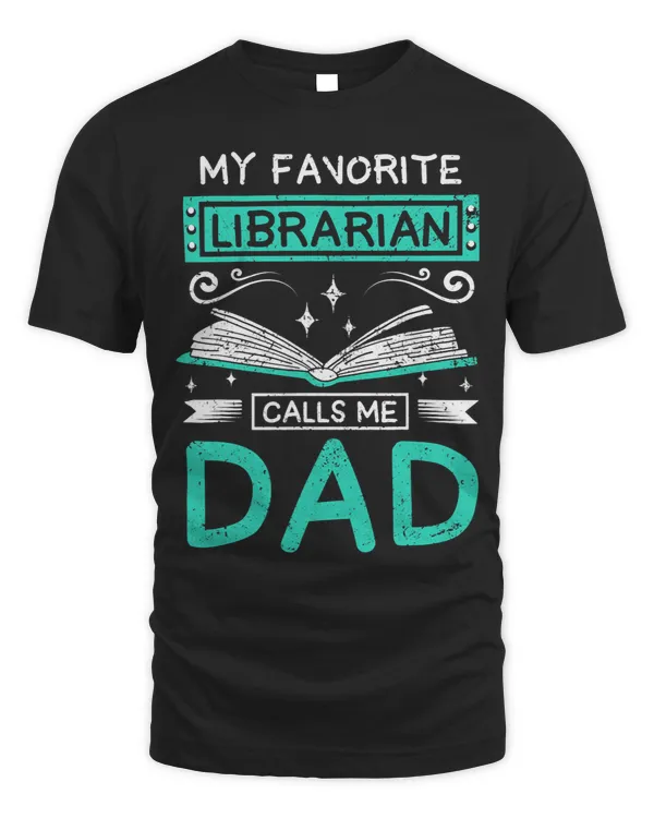 Librarian Job Mens My favorite librarian calls me dad
