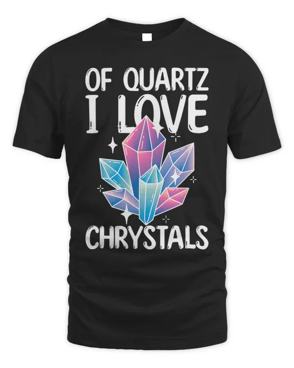 Of Quartz I Love Crystals Funny Gemstone Chakra Healer Pun 1