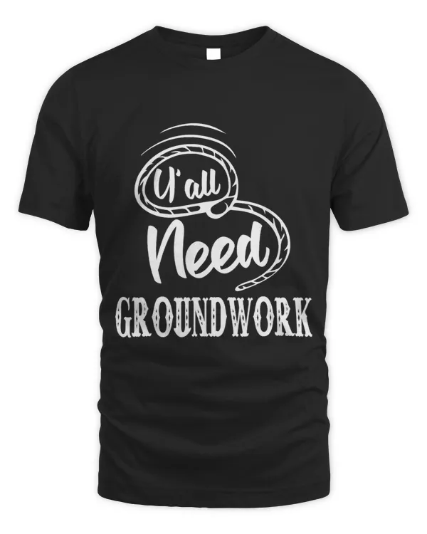 Yall Need Groundwork Funny Sarcastic Humor Quote