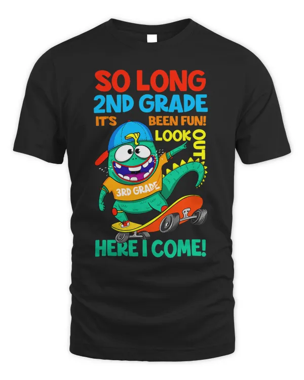 So Long 2nd Grade Look Out 3rd Grade Here I Come Trex 1
