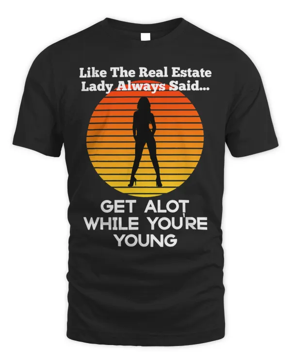 Funny Like The Real Estate Lady Said Get Alot Joke Humor Men