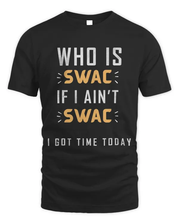 Who Is Swac If I Aint Swac quote Funny