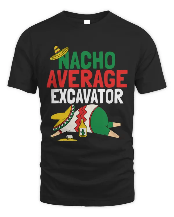 Funny Nacho Average Excavator