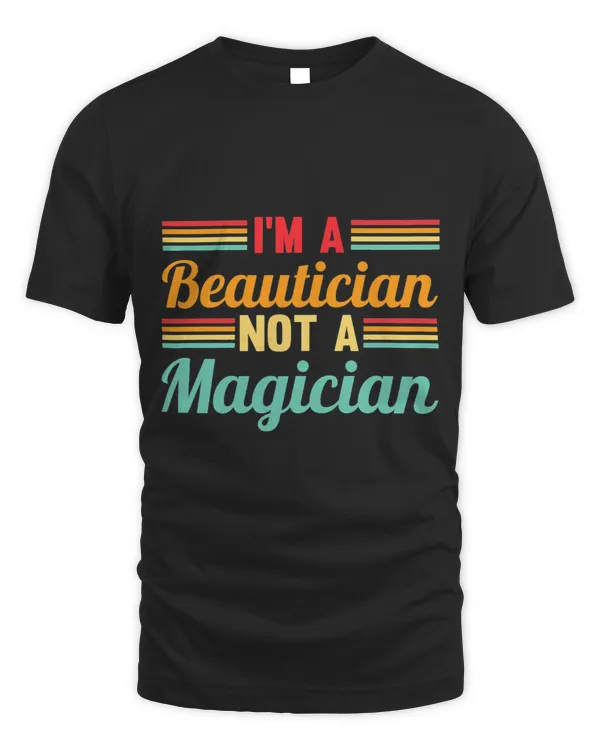 Cosmetologist Job Womens Retro I´m A Beautician Not A Magician Cosmetologist